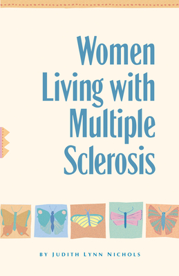 Women Living with Multiple Sclerosis: Conversations on Living, Laughing and Coping - Nichols, Judith Lynn