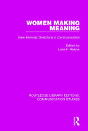 Women Making Meaning: New Feminist Directions in Communication