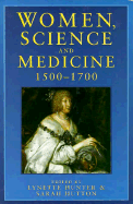 Women, Medicine and Science 1500-1700: Mothers and Sisters of the Royal Society - Hunter, Lynette (Editor), and Hutton, Sarah (Editor)