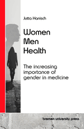 Women, Men, Health: The increasing importance of gender in medicine