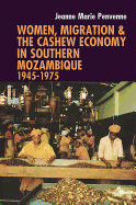Women, Migration & the Cashew Economy in Southern Mozambique: 1945-1975