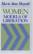 Women: Models of Liberation - Mayeski, Marie Anne (Editor)