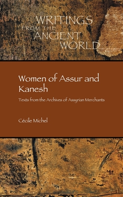 Women of Assur and Kanesh: Texts from the Archives of Assyrian Merchants - Michel, Ccile