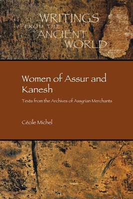 Women of Assur and Kanesh: Texts from the Archives of Assyrian Merchants - Michel, Ccile