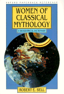 Women of Classical Mythology: A Biographical Dictionary