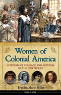 Women of Colonial America: 13 Stories of Courage and Survival in the New World Volume 14