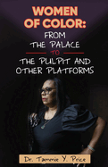 Women of Color: From The Palace To The Pulpit and Other Platforms