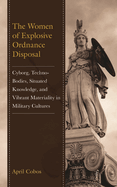 Women of Explosive Ordnance Disposal: Cyborg, Techno-Bodies, Situated Knowledge, and Vibrant Materiality in Military Cultures