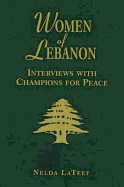 Women of Lebanon: Interviews with Champions for Peace