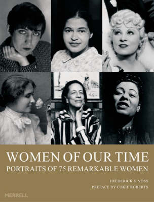 Women of Our Time: 75 Portraits of Remarkable Women - Voss, Frederick S, and Roberts, Cokie (Preface by)