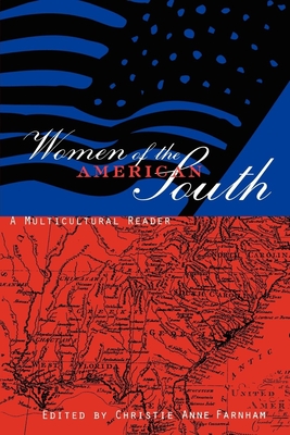 Women of the American South: A Multicultural Reader - Farnham, Christie Anne (Editor)