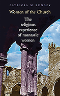 Women of the Church: The Religious Experience of Monastic Women