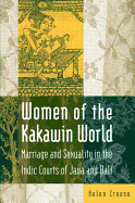 Women of the Kakawin World: Marriage and Sexuality in the Indic Courts of Java and Bali