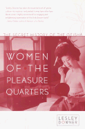 Women of the Pleasure Quarters: The Secret History of the Geisha - Downer, Lesley