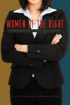 Women of the Right: Comparisons and Interplay Across Borders - Blee, Kathleen M (Editor), and Deutsch, Sandra McGee (Editor)