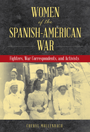 Women of the Spanish-American War: Fighters, War Correspondents, and Activists