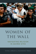 Women of the Wall: Navigating Religion in Sacred Sites