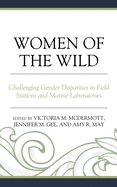 Women of the Wild: Challenging Gender Disparities in Field Stations and Marine Laboratories