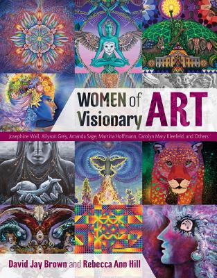 Women of Visionary Art - Brown, David Jay, and Hill, Rebecca Ann