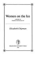 Women on the Ice: A History of Women in the Far South