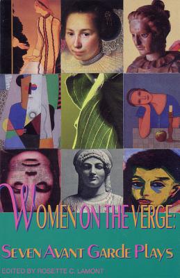 Women on the Verge: Seven Avant Garde Plays - Lamont, Rosette C, Professor