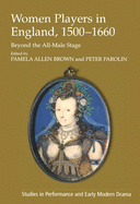 Women Players in England, 1500-1660: Beyond the All-Male Stage