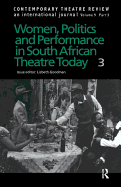 Women, Politics and Performance in South African Theatre Today: Volume 3
