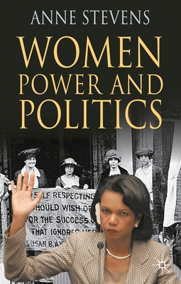 Women, Power and Politics - Stevens, Anne