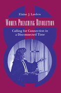 Women Preaching Revolution: Calling for Connection in a Disconnected Time