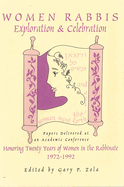 Women Rabbis: Exploration & Celebration: Papers Delivered at an Academic Conference Honoring Twenty Years of Women in the Rabbinate, 1972-1992