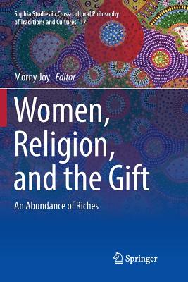 Women, Religion, and the Gift: An Abundance of Riches - Joy, Morny (Editor)