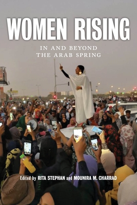 Women Rising: In and Beyond the Arab Spring - Stephan, Rita (Editor), and Charrad, Mounira M (Editor)