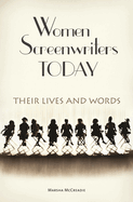 Women Screenwriters Today: Their Lives and Words