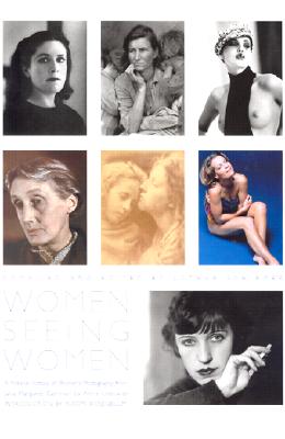 Women Seeing Women: From the Early Days of Photography to the Present - Schirmer, Lothar (Editor), and Rosenblum, Naomi (Introduction by)