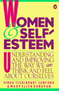 Women & Self-Esteem: Understanding and Improving the Way We Think and Feel about Ourselves: Understanding and Improving the Way We Think and Feel about Ourselves