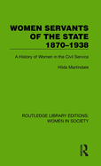 Women Servants of the State 1870-1938: A History of Women in the Civil Service