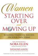 WOMEN STARTING OVER and MOVING UP: Building Financial Success On Your Own Terms