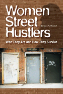 Women Street Hustlers: Who They Are and How They Survive - Rockell, Barbara A