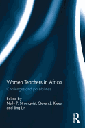 Women Teachers in Africa: Challenges and possibilities