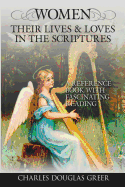 Women, Their Lives & Loves, in the Scriptures: A Reference Book with Fascinating Reading