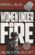 Women Under Fire: Abuse in the Military