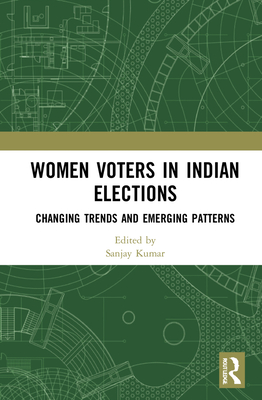 Women Voters in Indian Elections: Changing Trends and Emerging Patterns - Kumar, Sanjay (Editor)