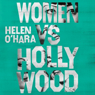 Women vs Hollywood: The Fall and Rise of Women in Film