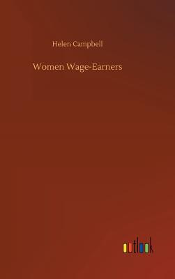 Women Wage-Earners - Campbell, Helen