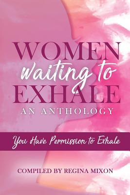 Women Waiting to Exhale: You Have Permission to Exhale - Mixon, Regina, and Washington, Tiffany, and Hunter, Raven