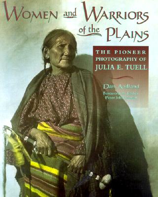 Women & Warriors of the Plains - Aadland, Dan, Ma, Ba, and Powell, John Peter, Father (Foreword by)