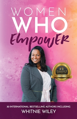 Women Who Empower- Whitnie Wiley - Wiley, Whitnie