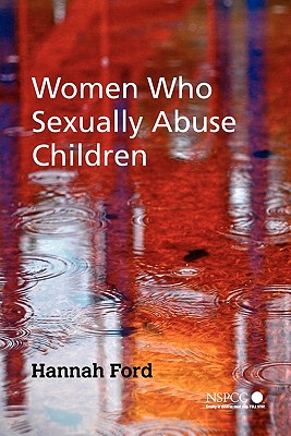 Women Who Sexually Abuse Children - Ford, Hannah