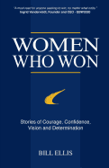 Women Who Won: Stories of Courage, Confidence, Vision and Determination