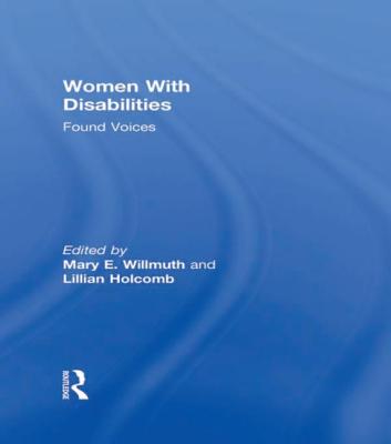 Women with Disabilities: Found Voices - Willmuth, Mary, and Holcomb, Lillian